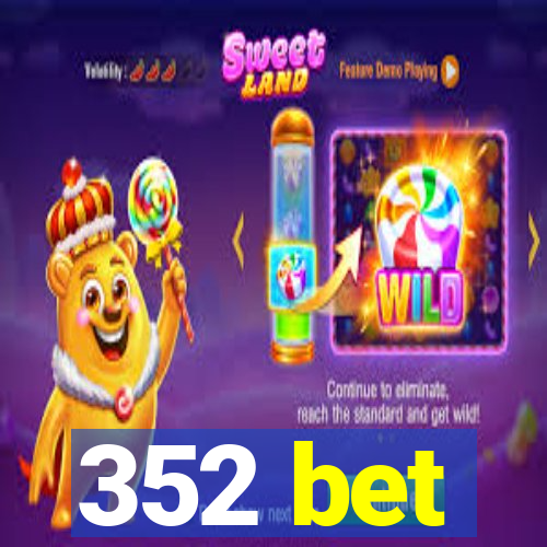 352 bet